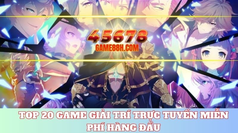 Top 20 game giải trí trực tuyến miễn phí hàng đầu